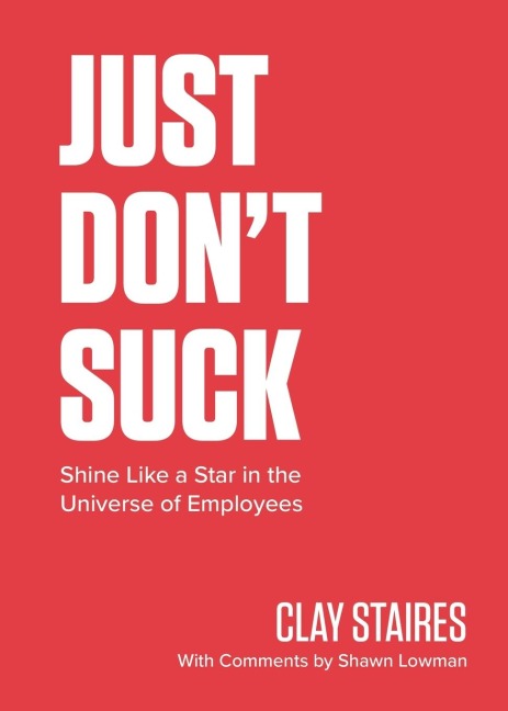 Just Dont Suck: Shine Like a Star in the Universe of Employees