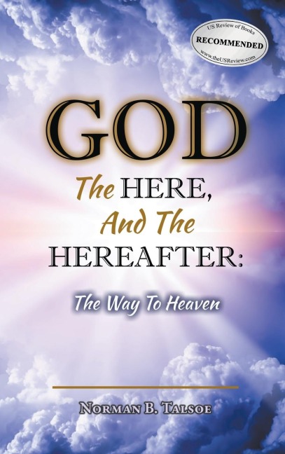 God, The Here, and the Hereafter: The Way to Heaven