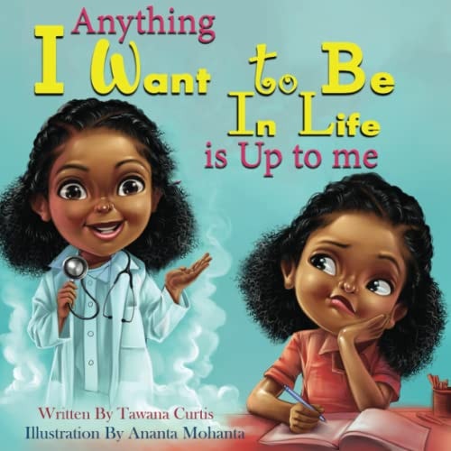 Anything I Want to be in Life is Up to Me