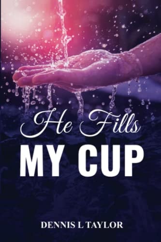 He Fills My Cup A 90-Day Devotional To Refresh And Restore Your Soul; Drink From The Fountain