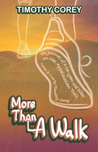 More Than A Walk The Journal of a 16-Year-Old Hiker on the Appalachian Trail