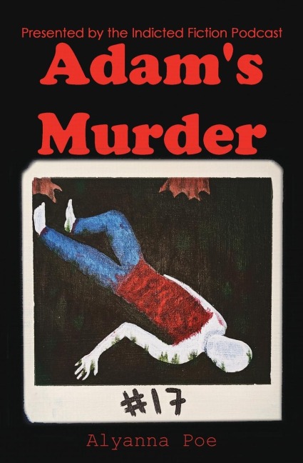 Adams Murder: An Indicted Fiction Podcast Story