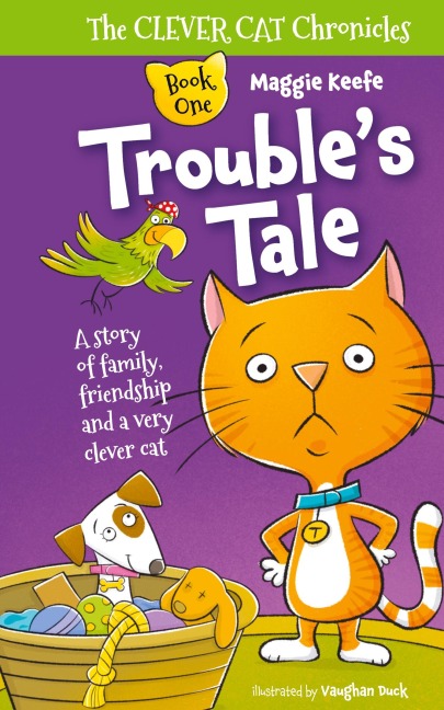 Trouble's Tale: A Story of family, friendship and a very clever cat.