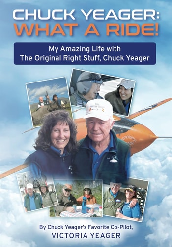 Chuck Yeager WHAT A RIDE!: My Amazing Life with The Original Right Stuff, Chuck Yeager