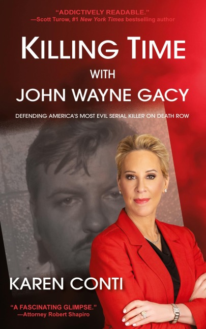 Killing Time with John Wayne Gacy: Defending Americas Most Evil Serial Killer on Death Row