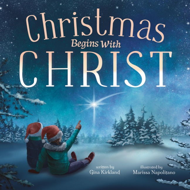 Christmas Begins With Christ: Learning About Jesus and Spreading the Love of God
