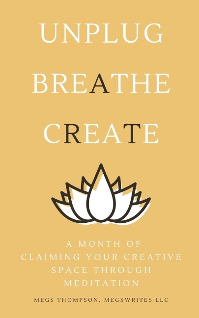 A Month of Claiming Your Creative Space Through Meditation