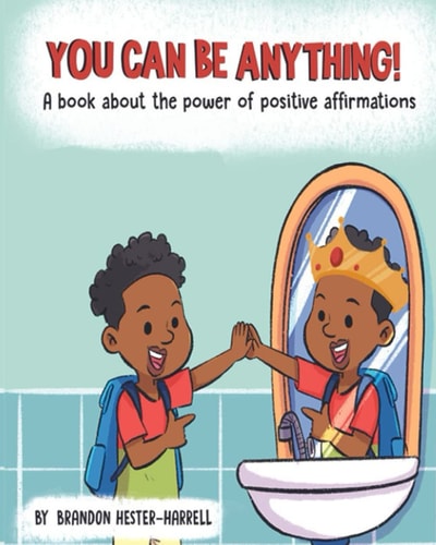 You Can Be Anything! A Book about the Power of Positive Affirmations