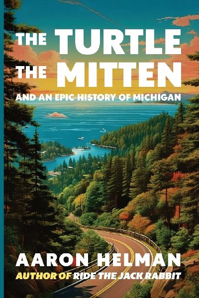 The Turtle, The Mitten, and An Epic History of Michigan