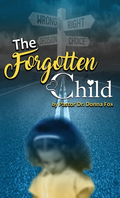 The Forgotten Child: From Brokenness to Healing Series