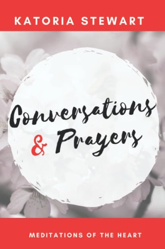 Conversations & Prayers Meditations of the Heart