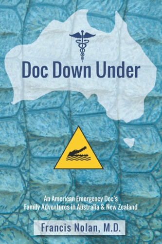 Doc Down Under An American Emergency Doc's Family Adventures in Australia & New Zealand