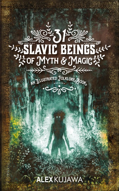31 Slavic Beings of Myth & Magic: An Illustrated Folklore Book