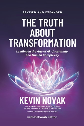 The Truth about Transformation - Leading in the Age of AI, Uncertainty, and Human Complexity