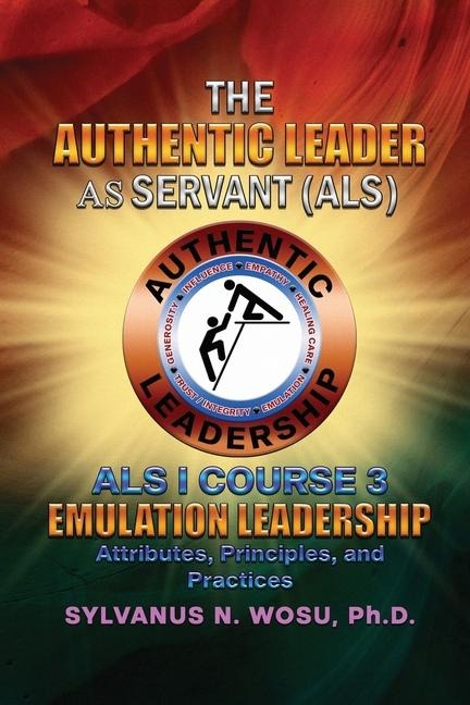 The Authentic Leader As Servant I Course 3: Emulation Leadership