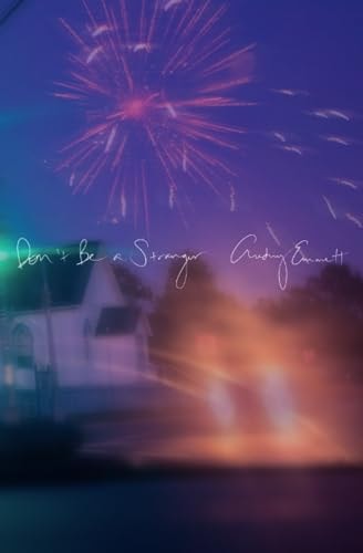 Don't Be a Stranger Poems and Prose