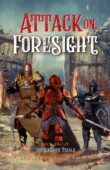 Attack on Foresight: Book II of The Knights' Trials