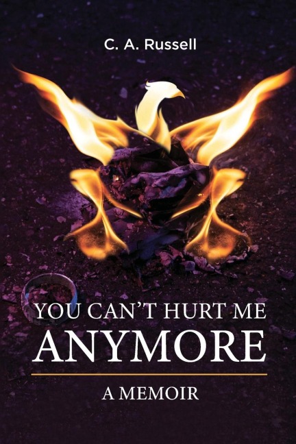 You Cant Hurt Me Anymore: A Memoir
