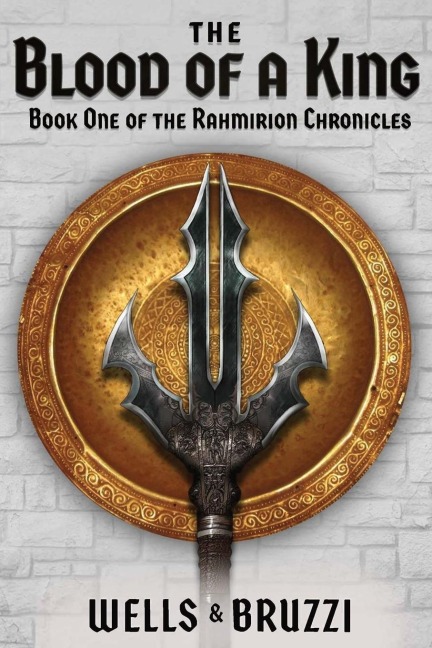 The Blood of a King: Book One of the Rahmirion Chronicles