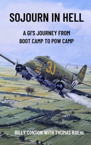 Sojourn in Hell A GI's Journey from Boot Camp to POW Camp