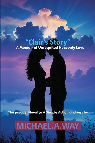 Clair's Story: A Memoir of Unrequited Heavenly Love