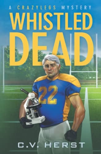 Whistled Dead A Crazylegs Mystery