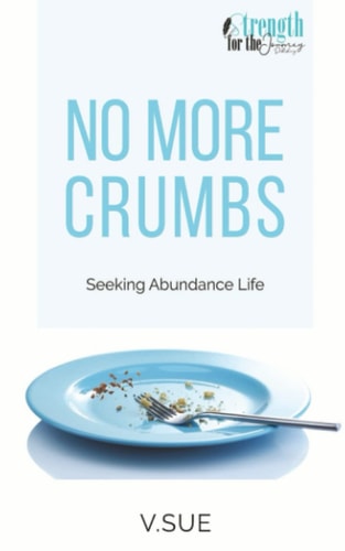 No More Crumbs Seeking Abundance Life