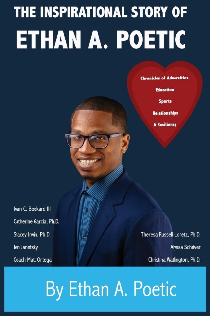 The Inspirational Story of Ethan A. Poetic: Chronicles of Adversities, Education, Sports, Relationships, and Resiliency