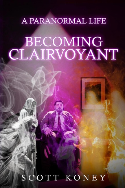 A PARANORMAL LIFE: BECOMING CLAIRVOYANT
