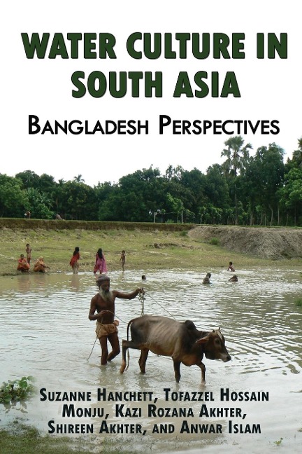 Water Culture in South Asia: Bangladesh Perspectives: Bangladesh perspectives