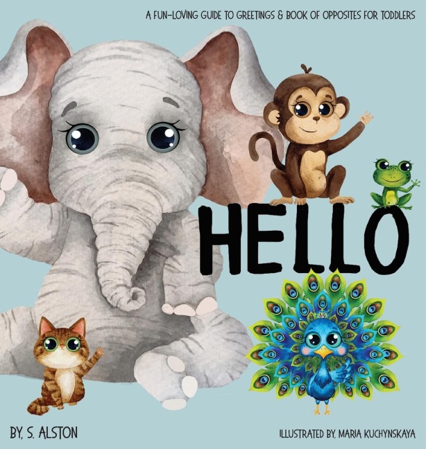 Hello, A Fun-loving Guide to Greetings: Toddlers will love this delightful poetry book of opposites and friendly animals | Social Emotional Learning | Excellent gift book for baby shower