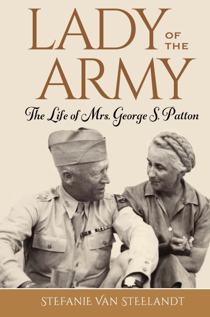 Lady of the Army: The Life of Mrs. George S. Patton