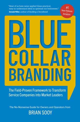 Blue Collar Branding The Field-Proven Framework to Transform Service Companies Into Market Leaders