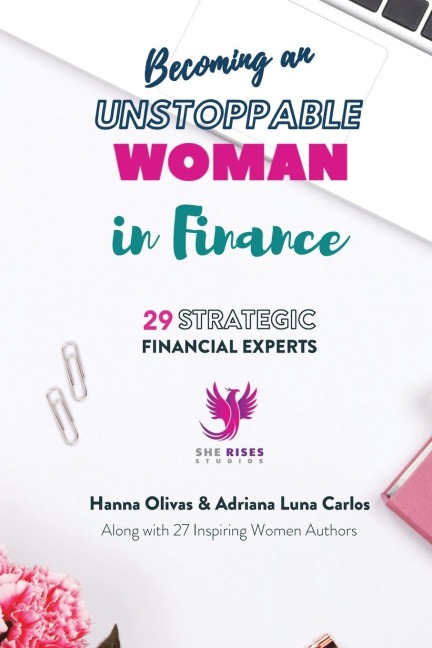 Becoming an Unstoppable  Woman in Finance: 29 STRATEGIC  FINANCIAL EXPERTS