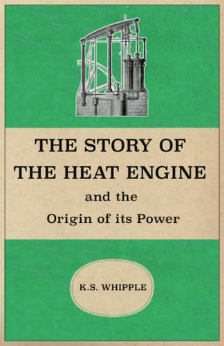 The Story of the Heat Engine and the Origin of Its Power