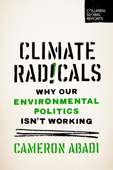 Climate Radicals: Why Our Environmental Politics Isnt Working