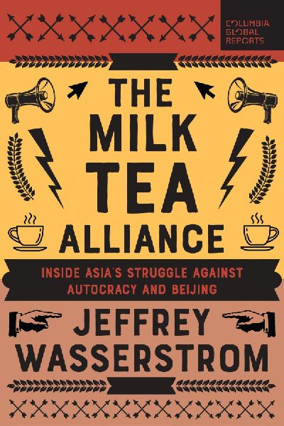 The Milk Tea Alliance: Inside Asias Struggle Against Autocracy and Beijing