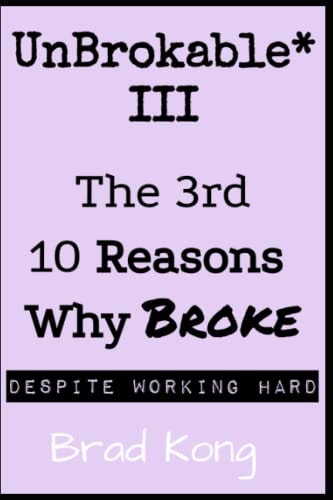 UnBrokable* III The 3rd 10 Reasons Why Being Broke Despite Working Hard