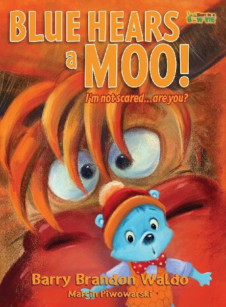 BLUE HEARS a MOO! Im Not Scared...Are You?: A childrens book with humor and a funny theme