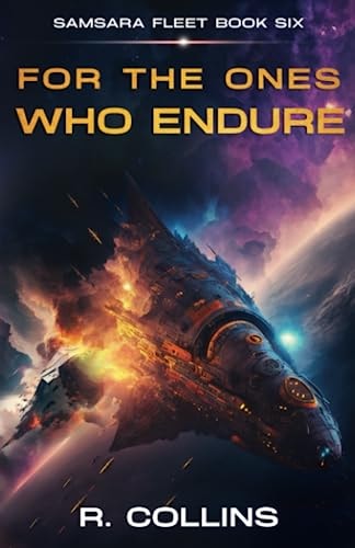 For the Ones Who Endure The Final Book in the Samsara Fleet Series
