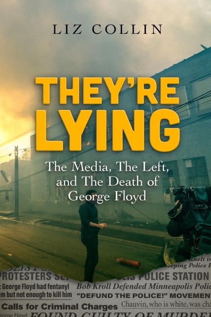 Theyre Lying: The Media, The Left, and The Death of George Floyd