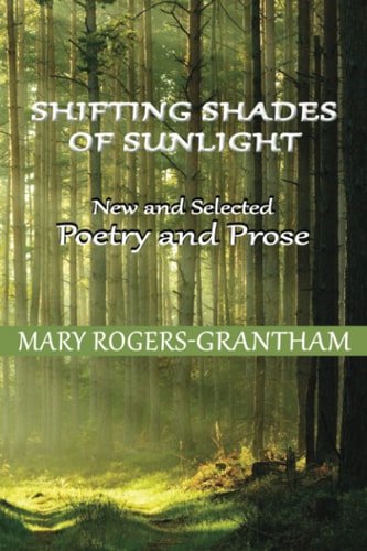 Shifting Shades of Sunlight New and Selected Poetry and Prose