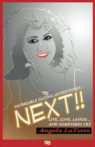 Incredible Dating Adventures ... NEXT!! Live, Love, Laugh ... and Sometimes Cry
