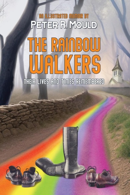 The Rainbow Walkers: Their Lives and Times Remembered