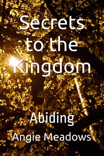Secrets to the Kingdom Abiding
