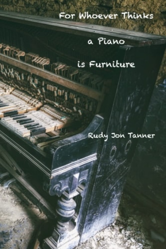 For Whoever Thinks a Piano is Furniture