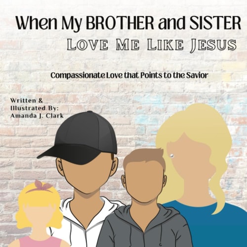 When My Brother and Sister Love Me Like Jesus Compassionate Love That Points to the Savior