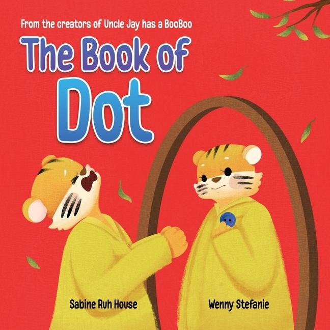 The Book of Dot: A Heartwarming Tale of Managing Grief for Kids and Adults