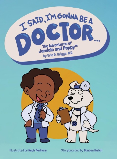 I Said, Im Gonna Be A Doctor...: The Adventures of Jamiale and Poppy