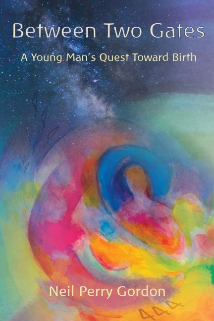Between Two Gates: A Young Mans Quest Toward Birth